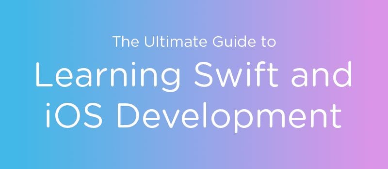 the ultimate guide to learning swift and ios development