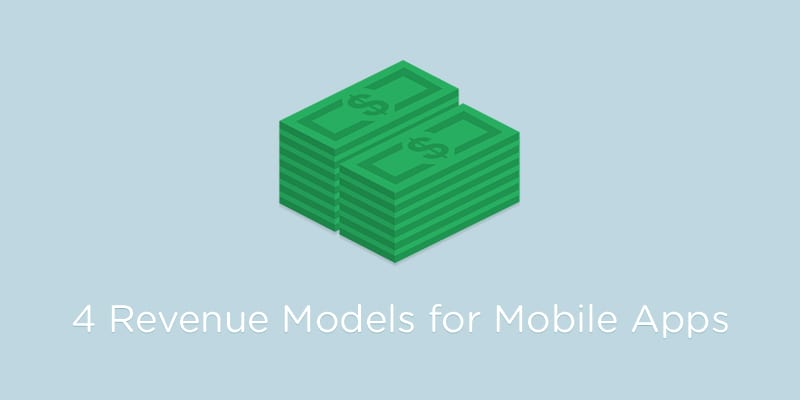 4 Revenue Models for Mobile Apps