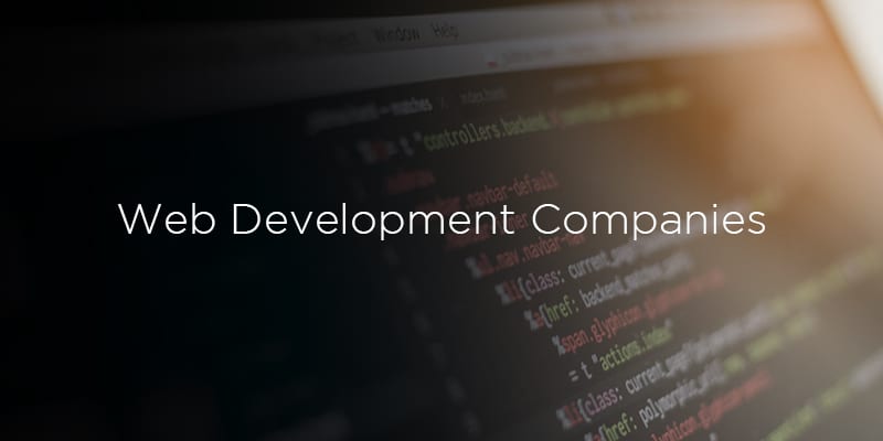 The 10 Top Web Development Companies For Your Business