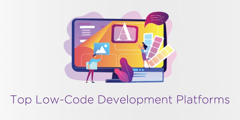 The Top 8 Low-Code Development Tools and Platforms