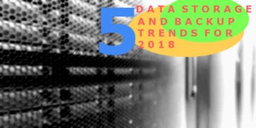 Five Data Storage and Back-up Trends for 2018