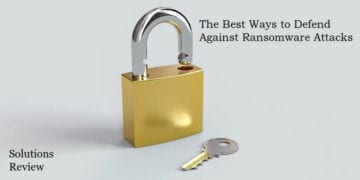The Best Ways to Defend Against Ransomware Attacks