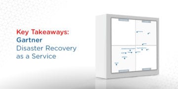 Gartner’s 2019 Magic Quadrant for Disaster Recovery as a Service: Key Takeaways