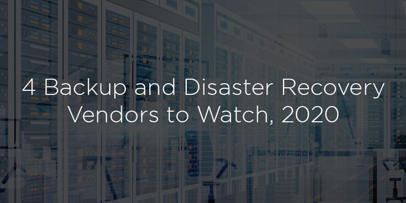 Solutions Review Names 4 Backup and Disaster Recovery Vendors to Watch, 2020