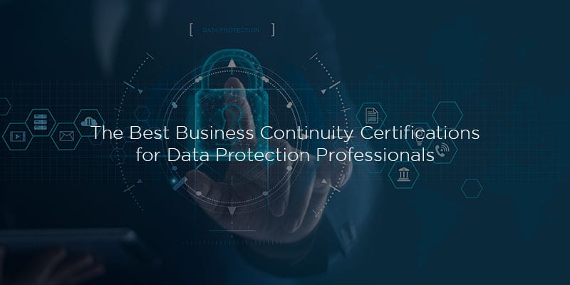 The Best Business Continuity Certifications for Data Protection Professionals