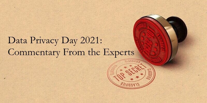 Data Privacy Day 2021 Commentary From the Experts