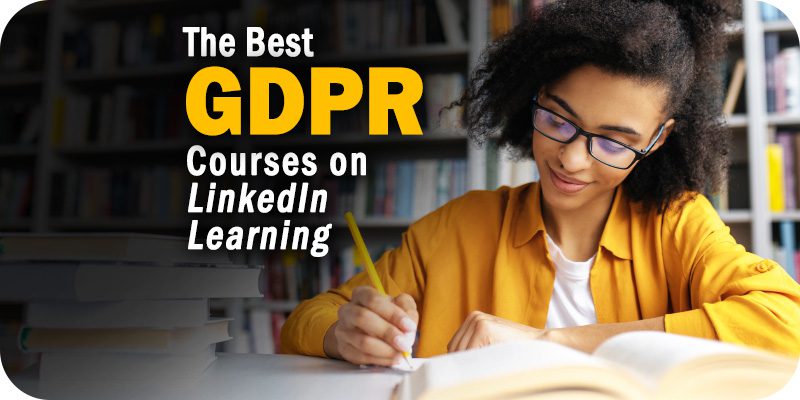 The 4 Best GDPR Courses on LinkedIn Learning to Take in 2021