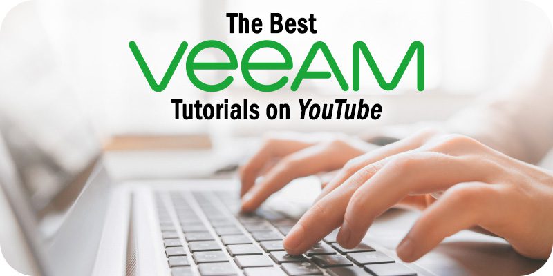 The Best Veeam Tutorials on YouTube to Watch Right Now