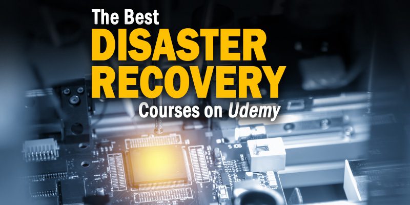 The Best Disaster Recovery Courses on Udemy to Consider for 2021