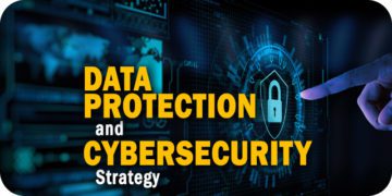 3 Considerations for Merging Data Protection and Cybersecurity Strategies