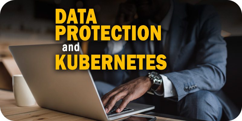 The Data Protection Opportunity with Kubernetes