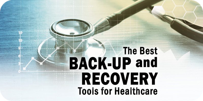 The Best Backup and Disaster Recovery Tools for Healthcare