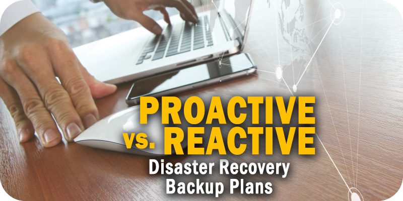 Proactive Data Backup vs. Reactive Disaster Recovery; Which One Wins?