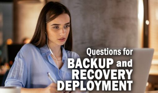 Four Key Backup and Recovery Questions IT Must Ask During Deployment