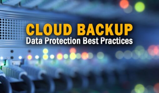 Essential Cloud Backup Data Protection Best Practices to Know