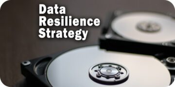 Data Resilience Strategy: Consider a Multi-Layered Approach