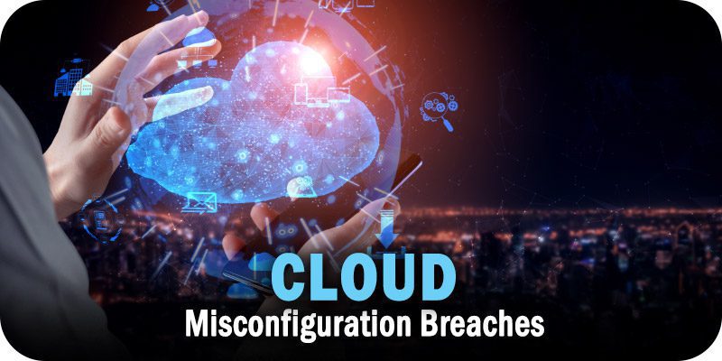 Cloud Misfiguration Breaches