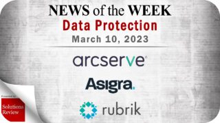 Storage and Data Protection News for the Week of March 10; Updates from Arcserve, Asigra, Rubrik & More
