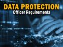The Essential Data Protection Officer Requirements to Know The Essential Data Protection Officer Requirements to Know