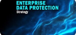 6 Key Elements of Modern Enterprise Data Protection Strategy 6 Key Elements of Modern Enterprise Data Protection Strategy