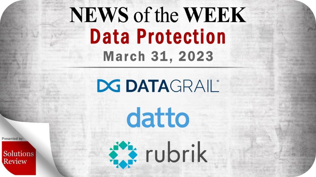 Storage and Data Protection News for the Week of March 31; Updates from DataGrail, Datto, Rubrik & More