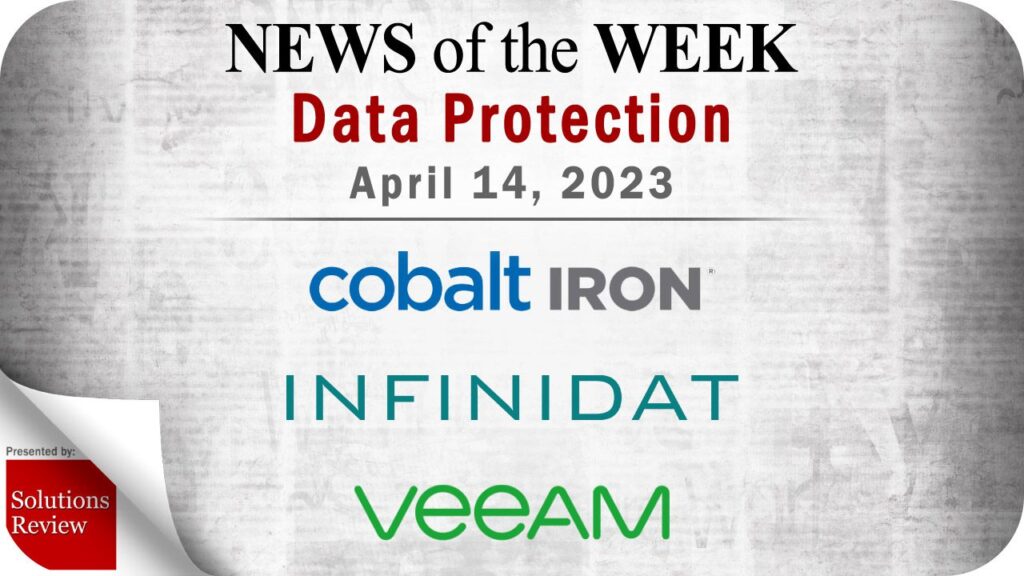 Storage and Data Protection News for the Week of April 14; Updates from Cobalt Iron, Infinidat, Veeam & More