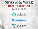 Storage and Data Protection News for the Week of April 7; Updates from Rubrik, Quantum, VAST Data & More