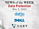 Storage and Data Protection News for the Week of May 5; Updates from Datto, Dell, VAST Data & More