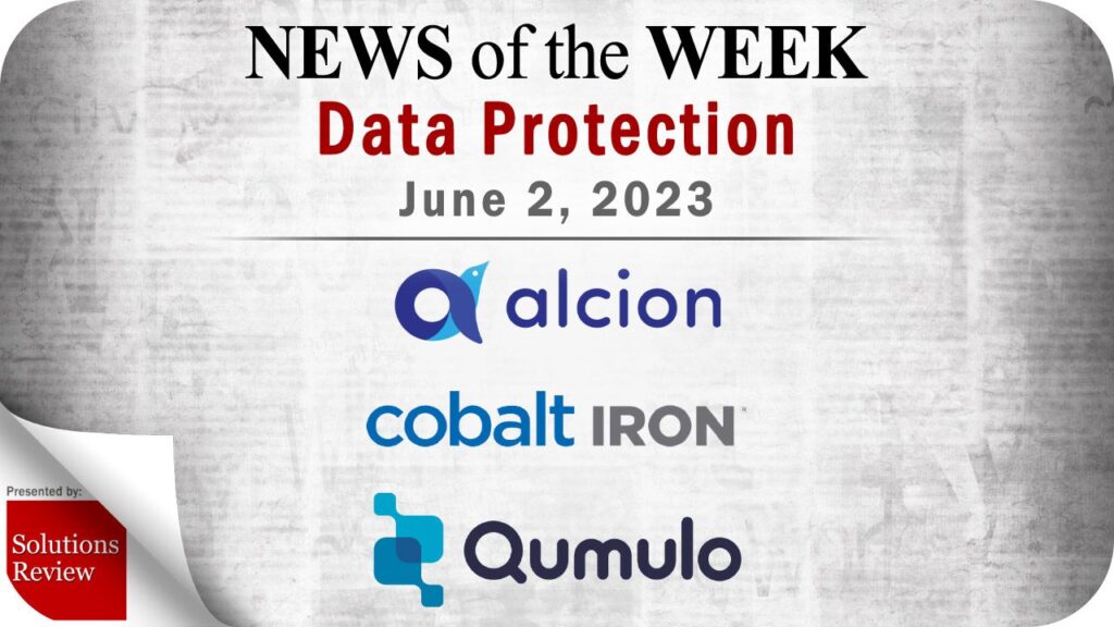 Storage and Data Protection News for the Week of June 2; Updates from Alcion, Cobalt Iron, Qumulo & More