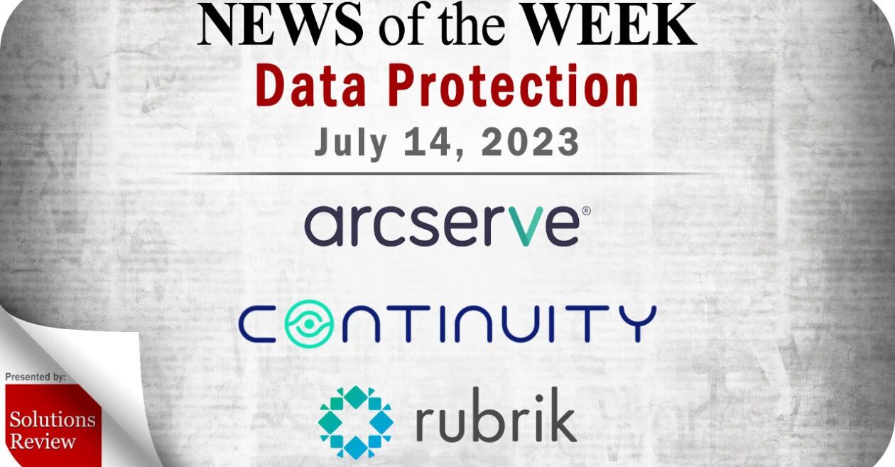 Storage and Data Protection News for the Week of July 14; Updates from Arcserve, Continuity, Rubrik & More