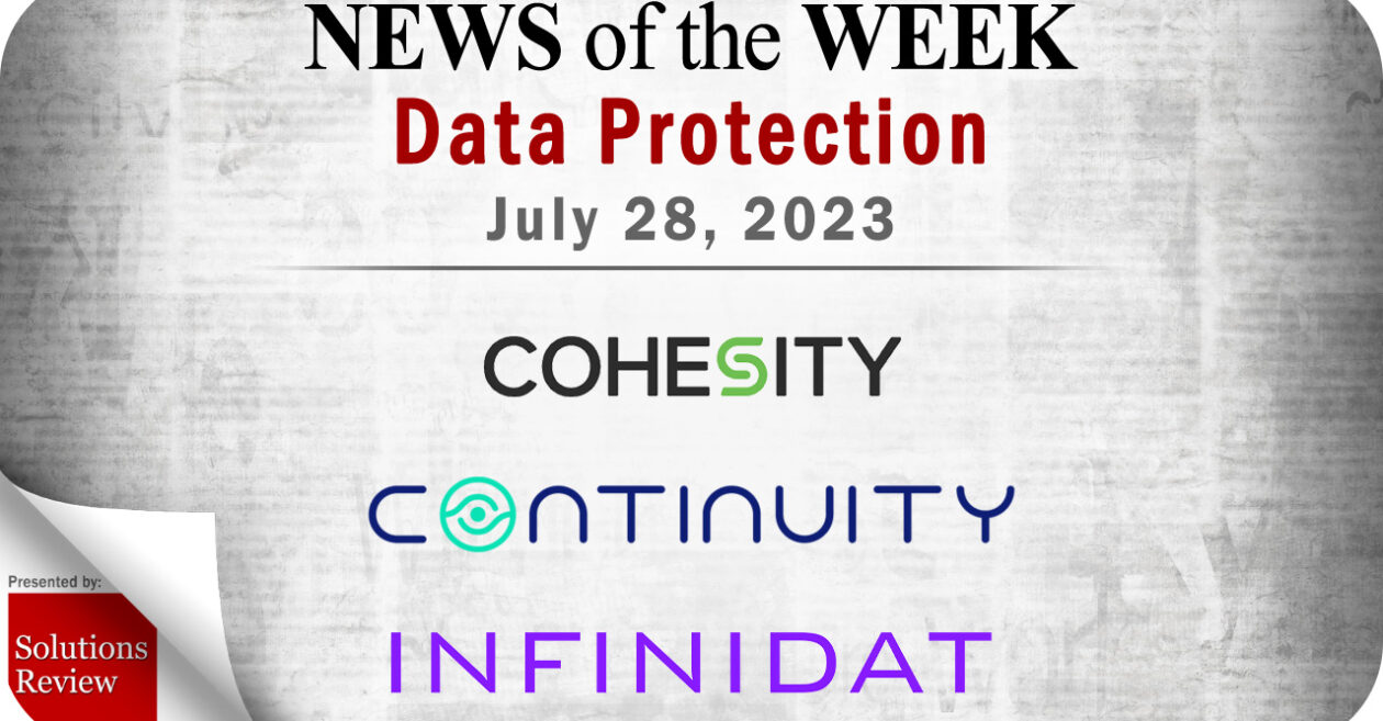 Storage and Data Protection News for the Week of July 28; Updates from Cohesity, Continuity Software, Infinidat & More