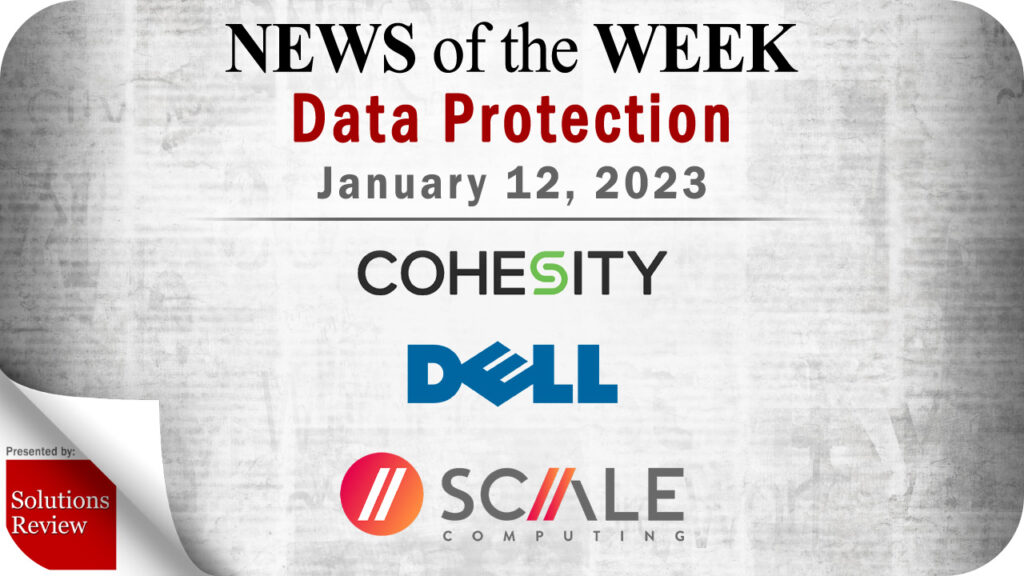 Storage and Data Protection News for the Week of January 12; Updates from Cohesity, Dell, Scale Computing & More