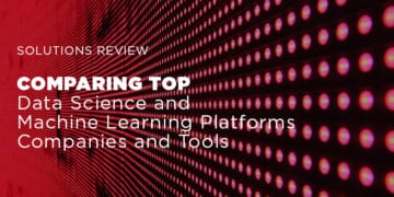 Comparing Top Data Science and Machine Learning Platforms, Companies and Tools