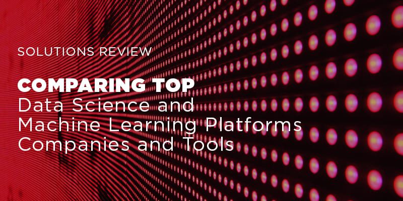 Comparing Top Data Science and Machine Learning Platforms, Companies and Tools