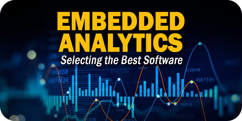 A Guide to Embedded Analytics and How to Select the Best Software