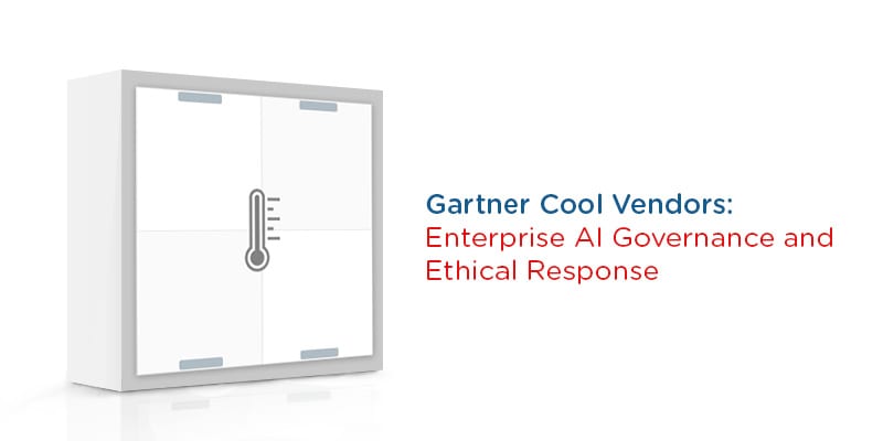 Gartner Names 5 Cool Vendors in Enterprise AI Governance and Ethical Response for 2019