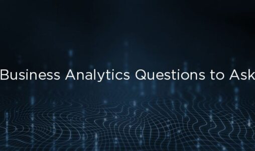 5 Key Business Analytics Questions to Ask Solution Providers for 2020