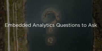 5 Key Embedded Analytics Questions to Ask Solution Providers for 2021