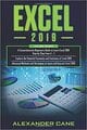 Excel 2019: 3 in 1: Beginner's Guide + Formulas and Functions + Advanced Methods to Learn Excel