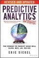 Predictive Analytics: The Power to Predict Who Will Click, Buy, Lie, or Die