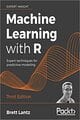 Machine Learning with R: Expert techniques for predictive modeling