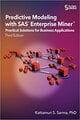 Predictive Modeling with SAS Enterprise Miner: Practical Solutions for Business Applications