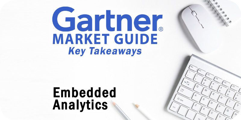 Key Takeaways: The 2021 Gartner Market Guide for Embedded Analytics