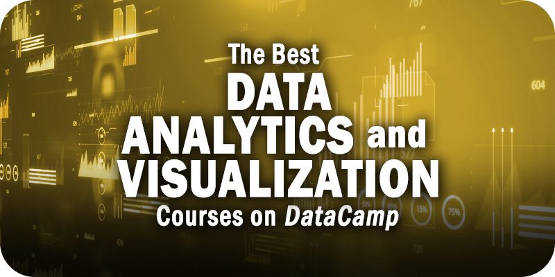 The Best DataCamp Courses for Data Analytics and Visualization