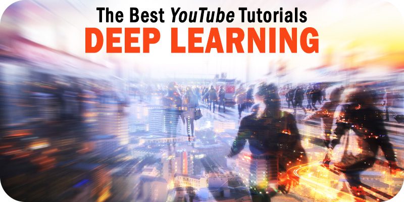 The Best Deep Learning Tutorials