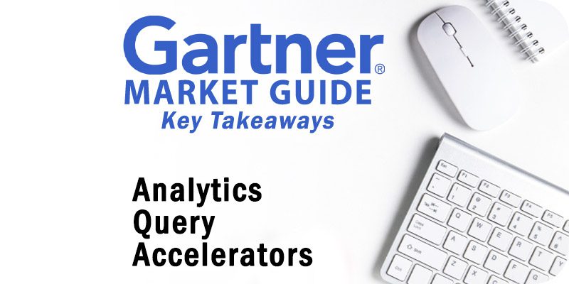 Key Takeaways: The 2022 Gartner Market Guide for Analytics Query Accelerators