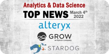 Analytics and Data Science News for the Week of March 4; Updates from Alteryx, Grow Inc., Stardog, and More