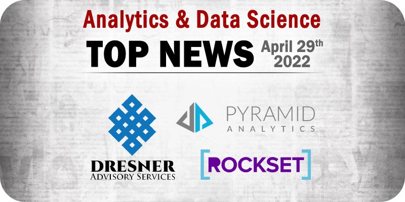 Top Analytics and Data Science News for the Week Ending April 29, 2022