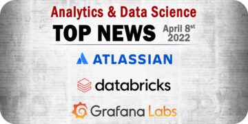 Analytics and Data Science News for the Week of April 7; Updates from Atlassian, Databricks, and Grafana Labs