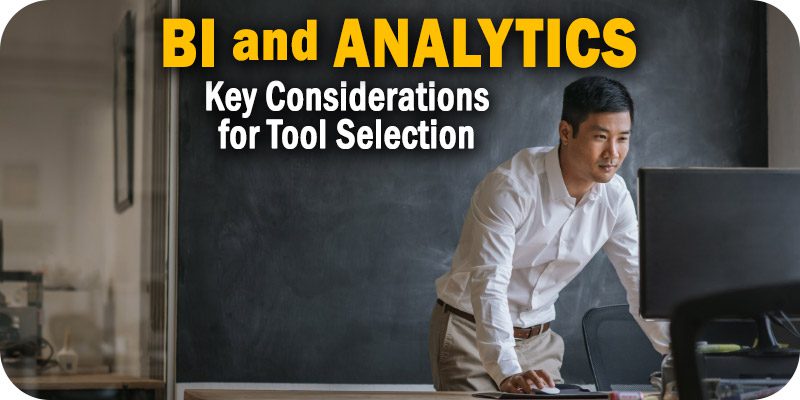 Key Considerations for Selecting Data Analytics and BI Software